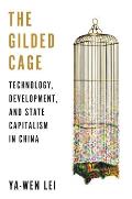 The Gilded Cage: Technology, Development, and State Capitalism in China