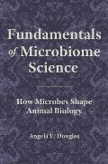 Fundamentals of Microbiome Science How Microbes Shape Animal Biology