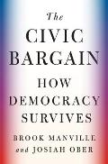 Civic Bargain How Democracy Survives