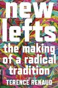 New Lefts: The Making of a Radical Tradition