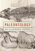Paleontology An Illustrated History
