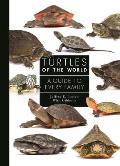 Turtles of the World A Guide to Every Family