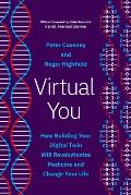 Virtual You How Building Your Digital Twin Will Revolutionize Medicine & Change Your Life