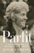 Parfit A Philosopher & His Mission to Save Morality