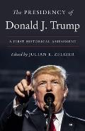 Presidency of Donald J Trump A First Historical Assessment