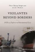 Vigilantes Beyond Borders: NGOs as Enforcers of International Law
