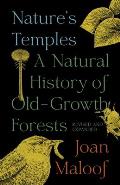 Natures Temples A Natural History of Old Growth Forests Revised & Expanded
