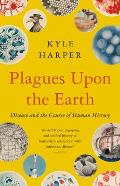 Plagues upon the Earth Disease & the Course of Human History