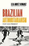 Brazilian Authoritarianism: Past and Present