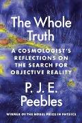 Whole Truth A Cosmologists Reflections on the Search for Objective Reality