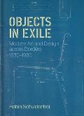 Objects in Exile: Modern Art and Design Across Borders, 1930-1960