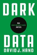 Dark Data Why What You Dont Know Matters