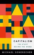 Capitalism The Story behind the Word