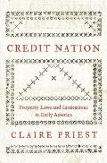 Credit Nation: Property Laws and Institutions in Early America