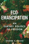 Eco-Emancipation: An Earthly Politics of Freedom