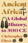 Ancient Africa A Global History to 300 CE