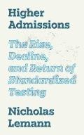 Higher Admissions: The Rise, Decline, and Return of Standardized Testing
