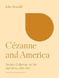 C?zanne and America: Dealers, Collectors, Artists, and Critics, 1891-1921