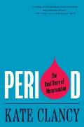 Period: The Real Story of Menstruation