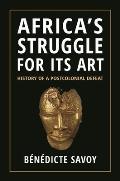 Africa's Struggle for Its Art: History of a Postcolonial Defeat