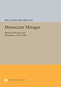 Moroccan Mirages: Agrarian Dreams and Deceptions, 1912-1986
