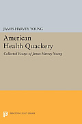American Health Quackery: Collected Essays of James Harvey Young
