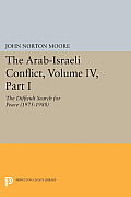 The Arab-Israeli Conflict, Volume IV, Part I: The Difficult Search for Peace (1975-1988)