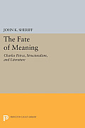 The Fate of Meaning: Charles Peirce, Structuralism, and Literature