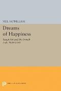 Dreams of Happiness: Social Art and the French Left, 1830-1850