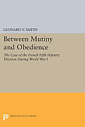 Between Mutiny and Obedience: The Case of the French Fifth Infantry Division During World War I