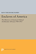 Enclaves of America: The Rhetoric of American Political Architecture Abroad, 1900-1965