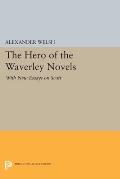 The Hero of the Waverley Novels: With New Essays on Scott