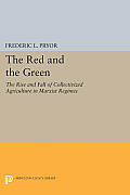 The Red and the Green: The Rise and Fall of Collectivized Agriculture in Marxist Regimes