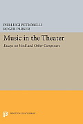 Music in the Theater: Essays on Verdi and Other Composers
