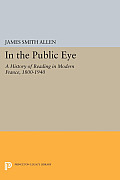 In the Public Eye: A History of Reading in Modern France, 1800-1940
