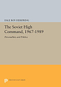 The Soviet High Command, 1967-1989: Personalities and Politics
