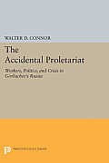 The Accidental Proletariat: Workers, Politics, and Crisis in Gorbachev's Russia