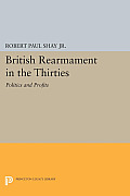 British Rearmament in the Thirties: Politics and Profits