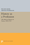 History as a Profession: The Study of History in France, 1818-1914