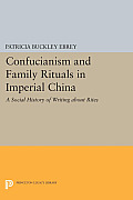 Confucianism and Family Rituals in Imperial China: A Social History of Writing about Rites