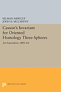 Casson's Invariant for Oriented Homology Three-Spheres: An Exposition. (MN-36)
