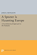 A Specter Is Haunting Europe: A Sociohistorical Approach to the Fantastic