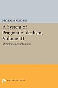 A System of Pragmatic Idealism, Volume III: Metaphilosophical Inquiries