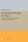 Astronomy Through the Ages: The Story of the Human Attempt to Understand the Universe