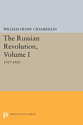 The Russian Revolution, Volume I: 1917-1918: From the Overthrow of the Tsar to the Assumption of Power by the Bolsheviks