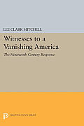Witnesses to a Vanishing America: The Nineteenth-Century Response