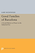 Good Families of Barcelona: A Social History of Power in the Industrial Era