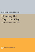 Planning the Capitalist City: The Colonial Era to the 1920s