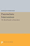 Paternalistic Intervention: The Moral Bounds on Benevolence