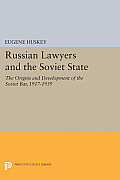 Russian Lawyers and the Soviet State: The Origins and Development of the Soviet Bar, 1917-1939
